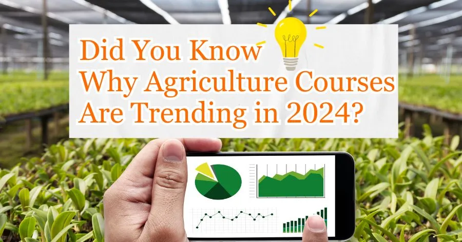 Read more about the article Did You Know Why Agriculture Courses are Trending in 2024?
