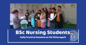 Read more about the article BSc Nursing Students Engage in Daily Practical Sessions at PGI Pithoragarh