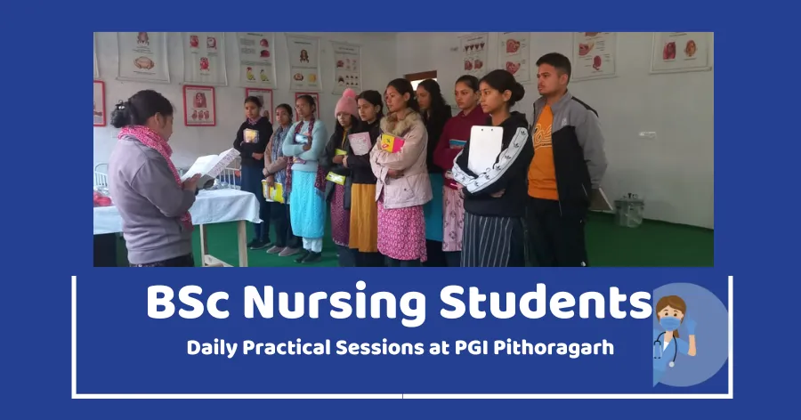 Read more about the article BSc Nursing Students Engage in Daily Practical Sessions at PGI Pithoragarh