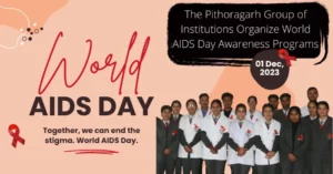 Read more about the article The Pithoragarh Group of Institutions Organize World AIDS Day Awareness Programs