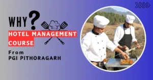 Read more about the article Why choose the Hotel Management course from PGI Pithoragarh College?