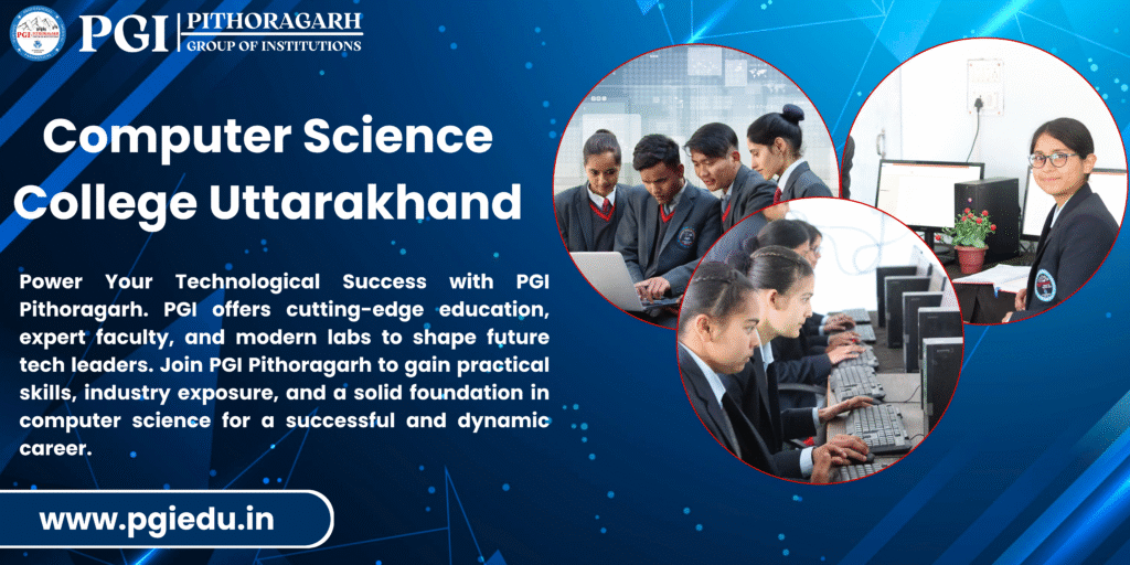 Computer Science College Uttarakhand – Power Your Technological Success with PGI Pithoragarh